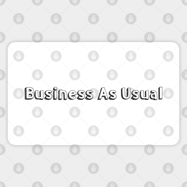 Business as Usual // Typography Design Magnet by Aqumoet